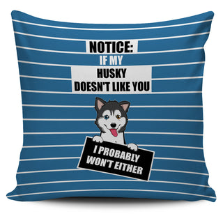 If My Husky Doesn't Like You Pillow Covers