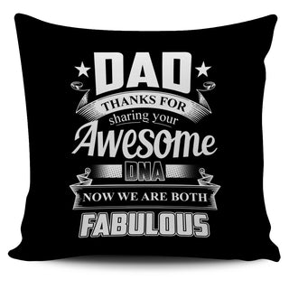 Dad Thanks For Sharing Your DNA Fabulous Pillow Covers
