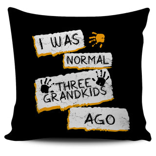 I Was Normal Three Grandkids Ago Pillow Covers