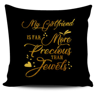 My Girlfriend Is Far More Precious Jewels Pillow Covers