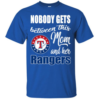Nobody Gets Between Mom And Her Texas Rangers T Shirts