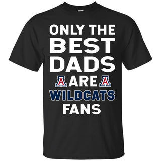 Only The Best Dads Are Fans Arizona Wildcats T Shirts, is cool gift