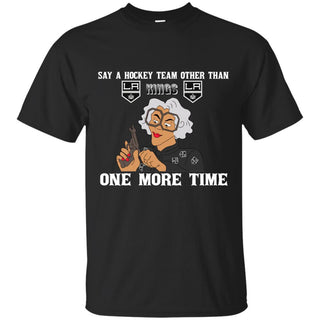 Say A Hockey Team Other Than Los Angeles Kings T Shirts