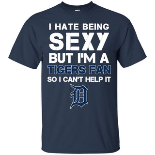 I Hate Being Sexy But I'm Fan So I Can't Help It Detroit Tigers Navy T Shirts