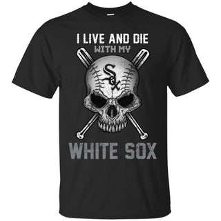 I Live And Die With My Chicago White Sox T Shirt