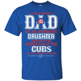 Proud Of Dad Of An Awesome Daughter Chicago Cubs T Shirts