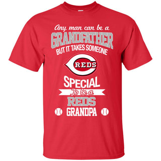 It Takes Someone Special To Be A Cincinnati Reds Grandpa T Shirts
