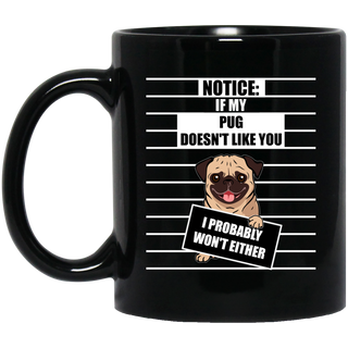If My Pug Doesn't Like You Mugs