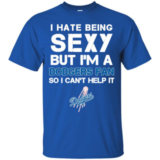 I Hate Being Sexy But I'm Fan So I Can't Help It Los Angeles Dodgers Royal T Shirts