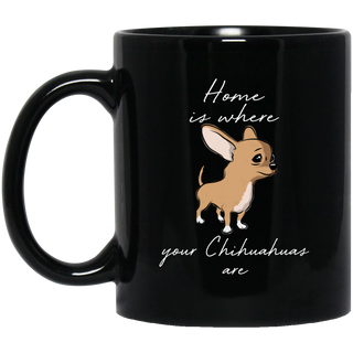 Home Is Where My Chihuahuas Are Mugs