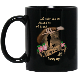 My Pug Still Loves Me Mugs