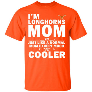 A Normal Mom Except Much Cooler Texas Longhorns T Shirts