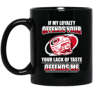 My Loyalty And Your Lack Of Taste Carolina Hurricanes Mugs