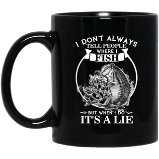 I Don't Always Tell Where I Fish Mugs