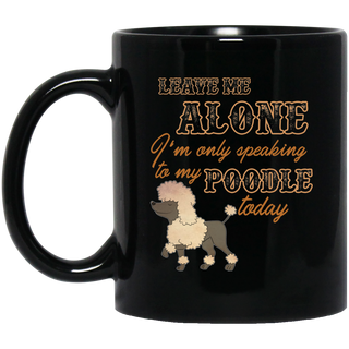 I'm Only Speaking To My Poodle Today Mugs