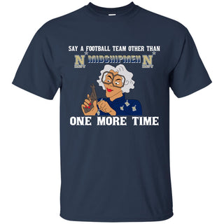 Say A Football Team Other Than Navy Midshipmen T Shirts