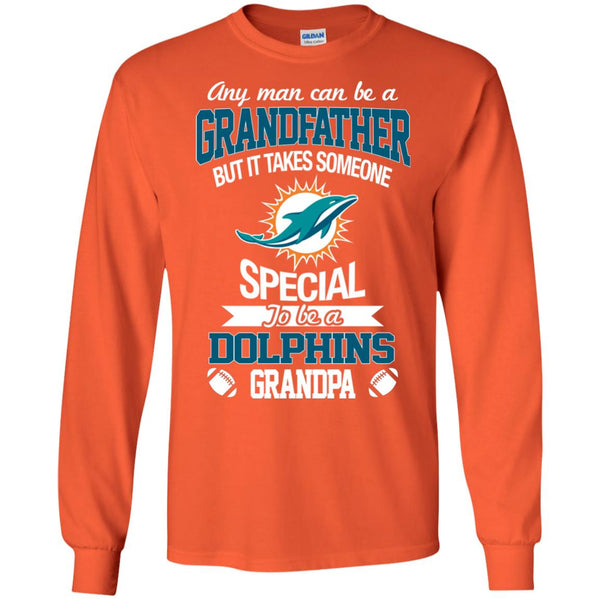 Any Man Can Be A Grandfather But It Takes Someone Special To Be A Miami  Dolphins Grandpa Ornament, hoodie, sweatshirt and long sleeve