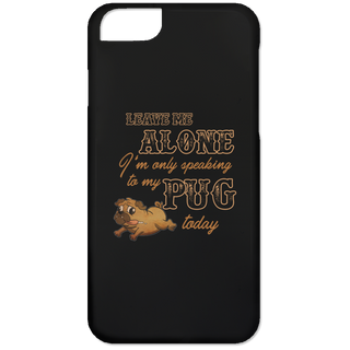 I'm Only Speaking To My Pug Today Phone Cases
