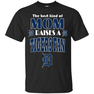 Best Kind Of Mom Raise A Fan Detroit Tigers T Shirts