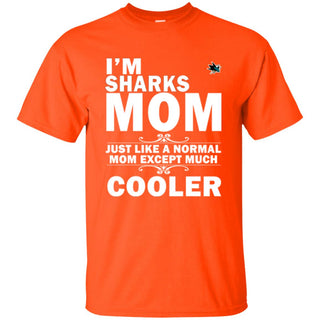 A Normal Mom Except Much Cooler San Jose Sharks T Shirts