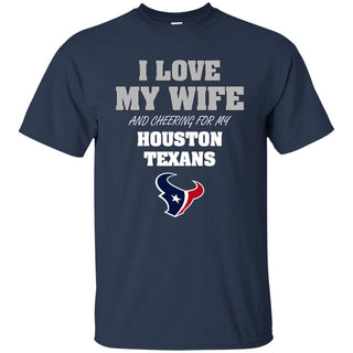 I Love My Wife And Cheering For My Houston Texans T Shirts