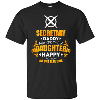 Secretary Daddy Makes Their Daughter Happy T Shirts