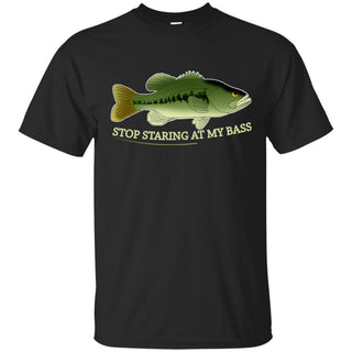 Stop Staring At My Bass Fishing T Shirts