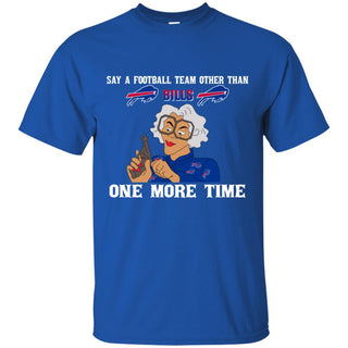 Say A Football Team Other Than Buffalo Bills T Shirts