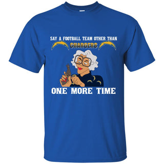 Say A Football Team Other Than Los Angeles Chargers T Shirts