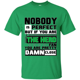 Nobody Is Perfect But If You Are A The Herd Fan T Shirts