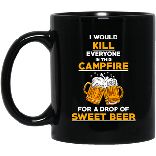 I Would Kill Everyone In This Campfire Camping Beer Black Mugs