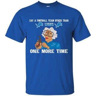 Say A Football Team Other Than Detroit Lions T Shirts