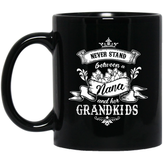 Never Stand Between A Nana And Her Grandkids Mugs