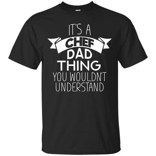 Its A Chef Dad Thing T Shirts