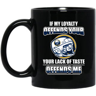 My Loyalty And Your Lack Of Taste Buffalo Sabres Mugs