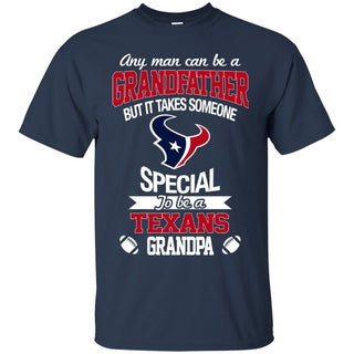 It Takes Someone Special To Be A Houston Texans Grandpa T Shirts
