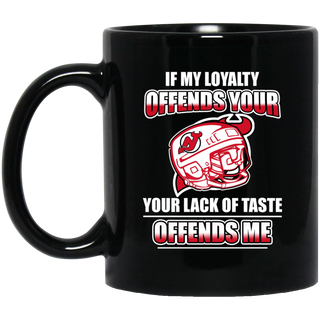 My Loyalty And Your Lack Of Taste New Jersey Devils Mugs