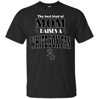 Best Kind Of Mom Raise A Fan Chicago White Sox T Shirts