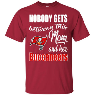 Nobody Gets Between Mom And Her Tampa Bay Buccaneers T Shirts