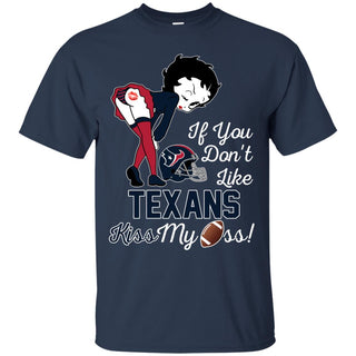 If You Don't Like Houston Texans Kiss My Ass BB T Shirts