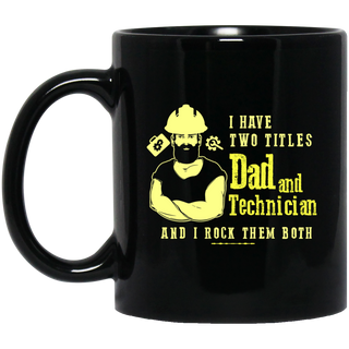 I Have Two Titles Dad And Technician Mugs