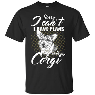 I Have Plans With My Corgi T Shirts