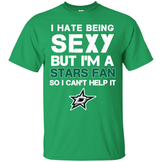 I Hate Being Sexy But I'm Fan So I Can't Help It Dallas Stars Kelly Green T Shirts