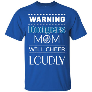Warning Mom Will Cheer Loudly Los Angeles Dodgers T Shirts