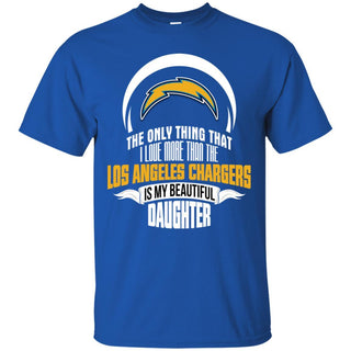 The Only Thing Dad Loves His Daughter Fan Los Angeles Chargers T Shirt