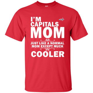 A Normal Mom Except Much Cooler Washington Capitals T Shirts