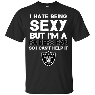 I Hate Being Sexy But I'm Fan So I Can't Help It Oakland Raiders Black T Shirts