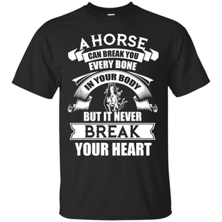 A Horse Can Break You T Shirts