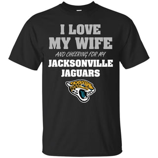 I Love My Wife And Cheering For My Jacksonville Jaguars T Shirts