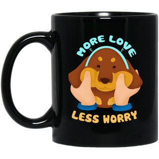 More Love Less Worry Dachshund Mugs